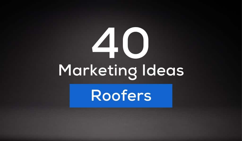 Marketing Ideas For Roofing Companies